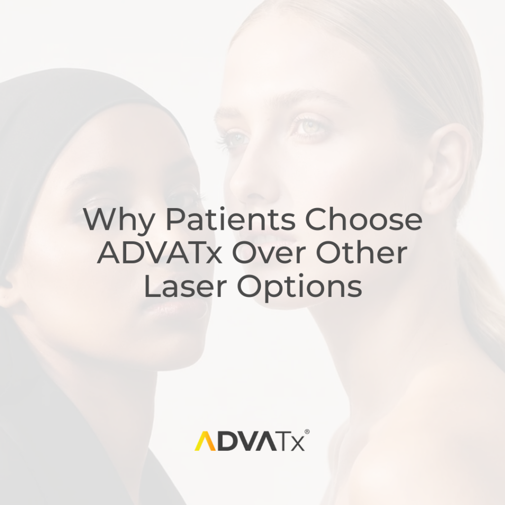 Why Patients Choose ADVATx Over Other Laser Options