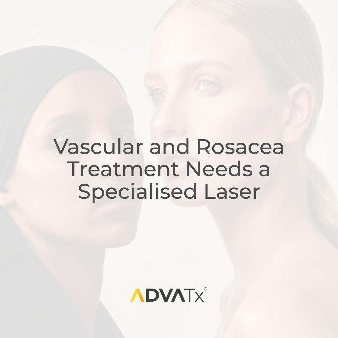 Vascular and Rosacea Treatment Needs a Specialised Laser